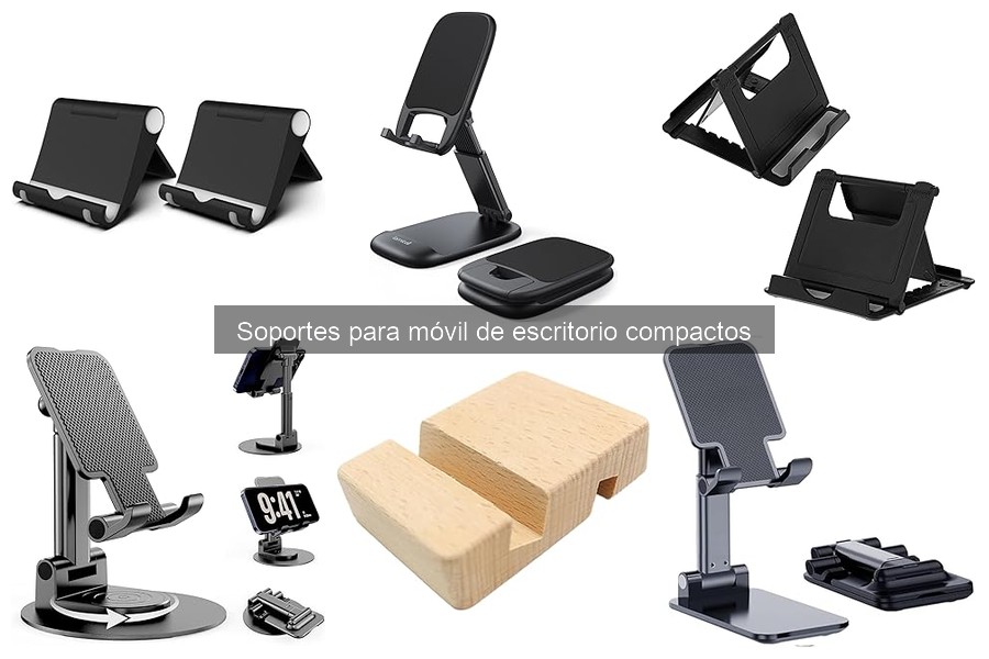 Opiniones sobre soportes compactos para móvil de escritorio