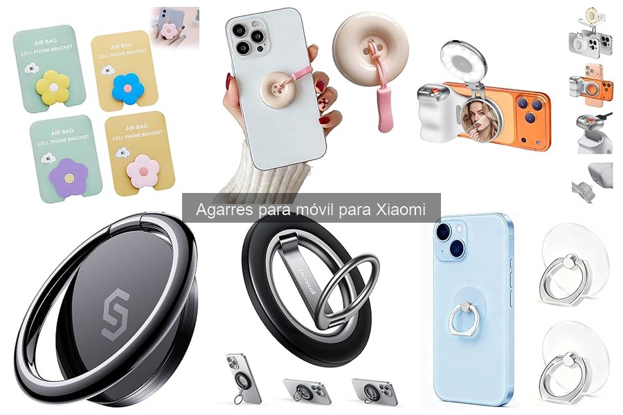 Tipos de agarres para móvil compatibles con Xiaomi