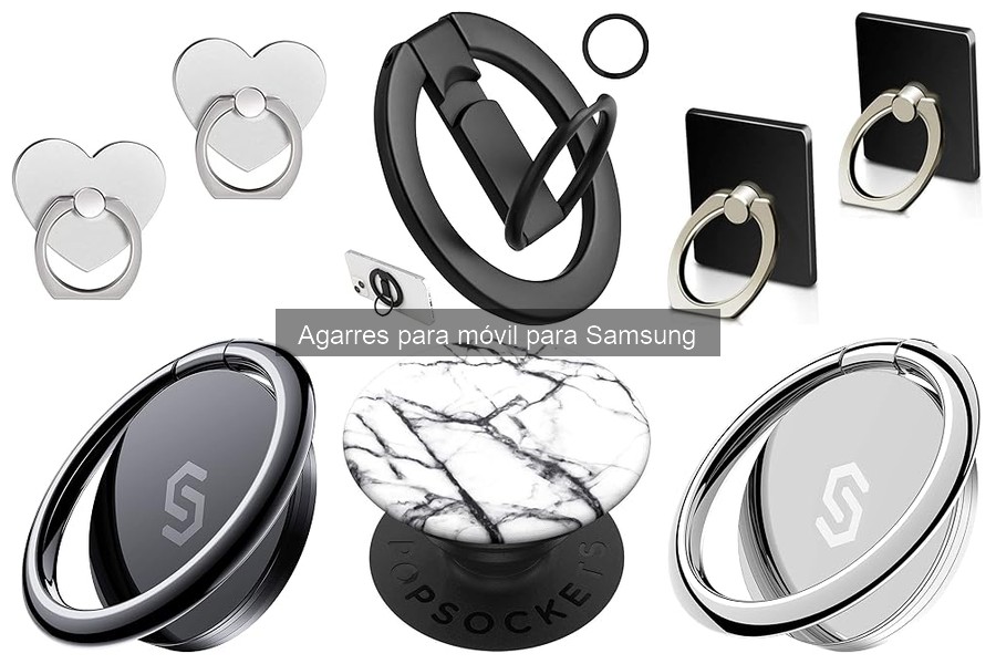 Tipos de agarres para móvil Samsung: ¡Elige el mejor!