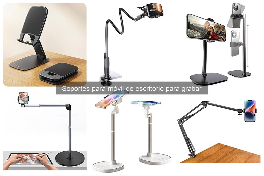 Tipos de soportes para móvil de escritorio: Guía completa